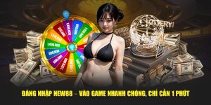 Đăng Nhập NEW88 – Vào Game Nhanh Chóng, Chỉ Cần 1 Phút