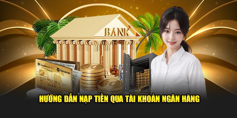 Hướng dẫn các bước thực hiện vào vốn qua  ngân hàng 