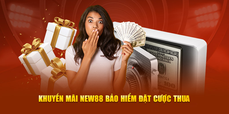 Khuyến mãi New88 bảo hiểm đặt cược thua