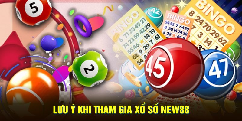 Lưu ý khi tham gia xổ số New88