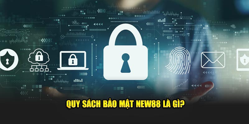 Quy định bảo mật New88 là gì