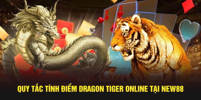 Quy tắc tính điểm Dragon Tiger online tại New88