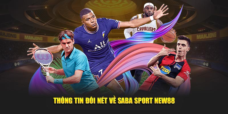 Thông tin đôi nét về Saba Sport New88