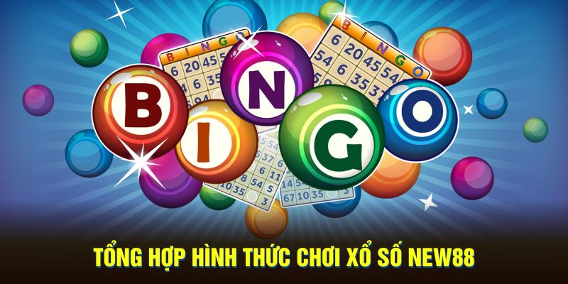 Tổng hợp hình thức chơi xổ số New88